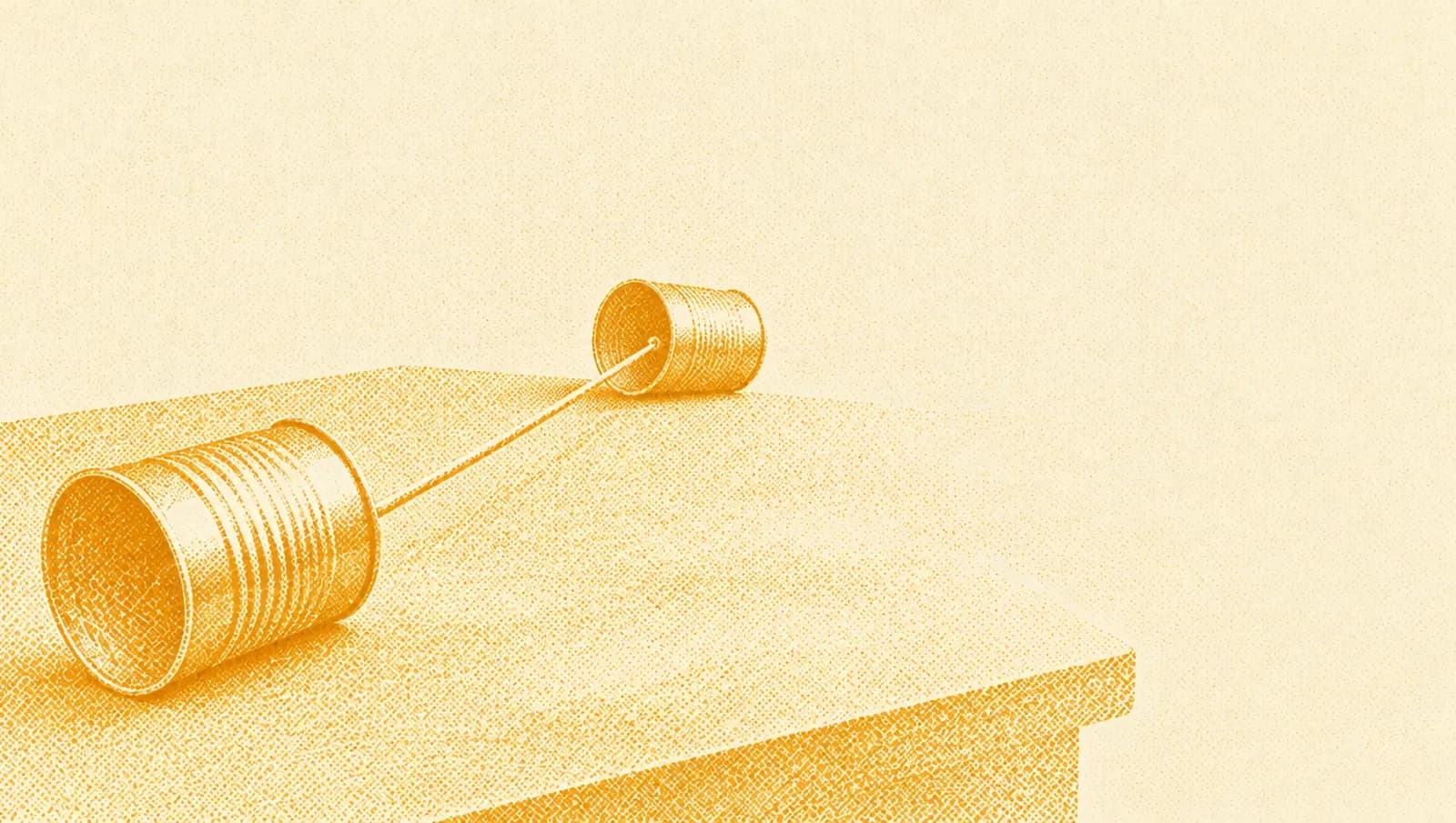 Ochre illustration: two tin-can telephones connected by a taut string across a table.